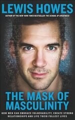 Mask of Masculinity: How Men Can Embrace Vulnerability, Create Strong Relationships and Live Their Fullest Lives цена и информация | Самоучители | kaup24.ee