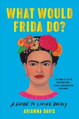 What Would Frida Do?: A Guide to Living Boldly цена и информация | Самоучители | kaup24.ee