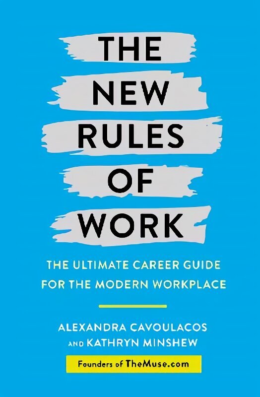 New Rules of Work: The ultimate career guide for the modern workplace hind ja info | Eneseabiraamatud | kaup24.ee