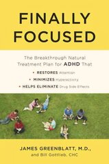 Finally Focused: The Breakthrough Natural Treatment Plan for ADHD That Restores Attention, Minimizes Hyperactivity, and Helps Eliminate Drug Side Effects цена и информация | Самоучители | kaup24.ee