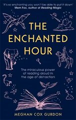 Enchanted Hour: The Miraculous Power of Reading Aloud in the Age of Distraction цена и информация | Самоучители | kaup24.ee