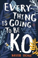 Everything Is Going to Be K.O.: An illustrated memoir of living with specific learning difficulties цена и информация | Самоучители | kaup24.ee