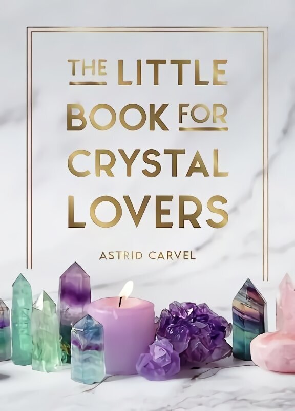 Little Book for Crystal Lovers: Simple Tips to Take Your Crystal Collection to the Next Level цена и информация | Eneseabiraamatud | kaup24.ee