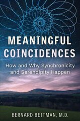 Meaningful Coincidences: How and Why Synchronicity and Serendipity Happen hind ja info | Eneseabiraamatud | kaup24.ee