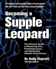 Becoming A Supple Leopard: The Ultimate Guide to Resolving Pain, Preventing Injury, and Optimizing Athletic Performance Revised edition hind ja info | Eneseabiraamatud | kaup24.ee