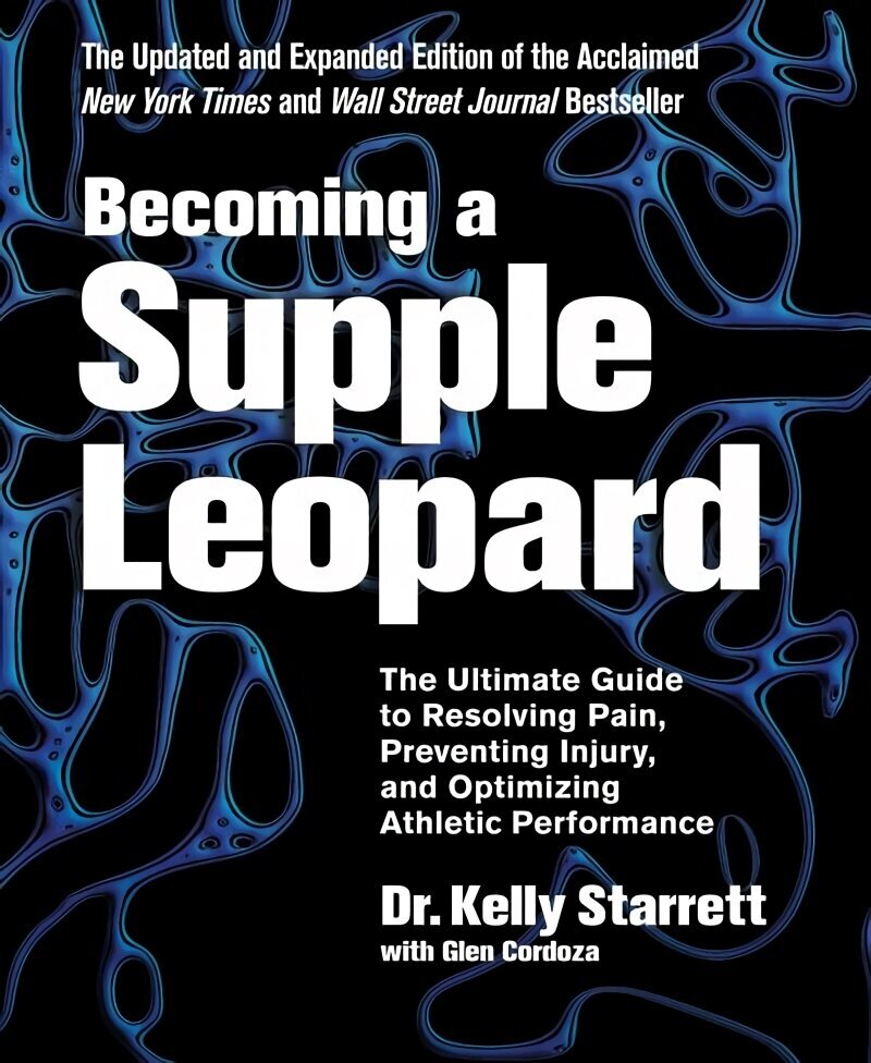 Becoming A Supple Leopard: The Ultimate Guide to Resolving Pain, Preventing Injury, and Optimizing Athletic Performance Revised edition цена и информация | Eneseabiraamatud | kaup24.ee