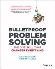 Bulletproof Problem Solving - The One Skill That Changes Everything: The One Skill That Changes Everything цена и информация | Самоучители | kaup24.ee