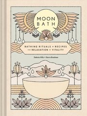 Moon Bath: Bathing Rituals and Recipes for Relaxation and Vitality hind ja info | Eneseabiraamatud | kaup24.ee