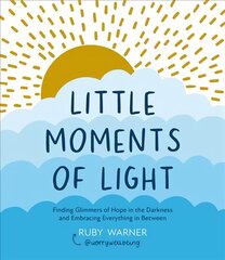 Little Moments of Light: Finding glimmers of hope in the darkness цена и информация | Самоучители | kaup24.ee