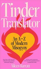 Tinder Translator: An A-Z of Modern Misogyny hind ja info | Eneseabiraamatud | kaup24.ee