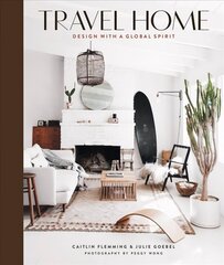 Travel Home: Design with a Global Spirit: Design with a Global Spirit цена и информация | Самоучители | kaup24.ee