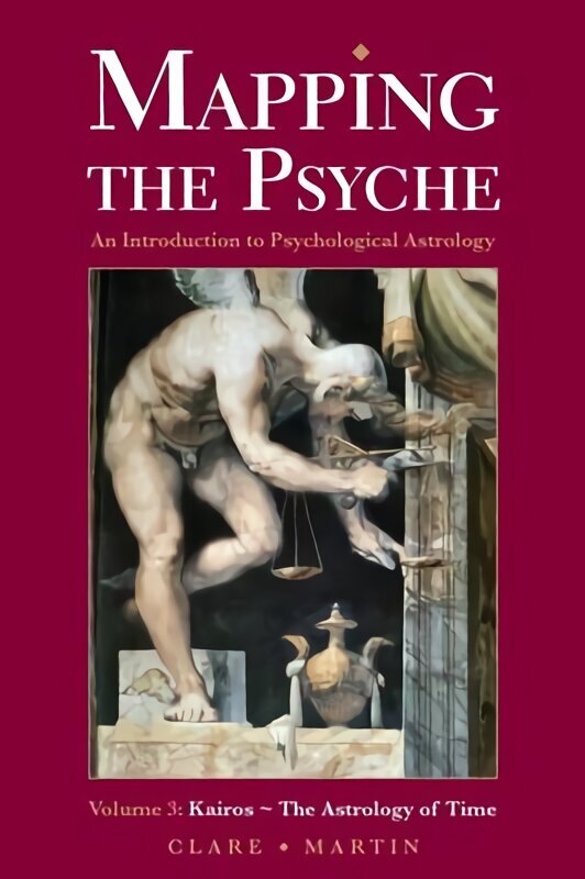 Mapping the Psyche, Volume 3, Kairos - The Astrology of Time hind ja info | Eneseabiraamatud | kaup24.ee