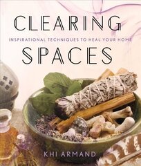 Clearing Spaces: Inspirational Techniques to Heal Your Home цена и информация | Самоучители | kaup24.ee