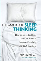Magic of Sleep Thinking: How to Solve Problems, Reduce Stress, and Increase Creativity While You Sleep цена и информация | Самоучители | kaup24.ee