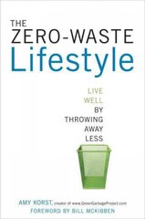 Zero-Waste Lifestyle: Live Well by Throwing Away Less hind ja info | Eneseabiraamatud | kaup24.ee