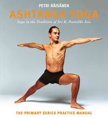 Ashtanga Yoga: Yoga in the Tradition of Sri K. Pattabhi Jois : The Primary Series Practice Manual hind ja info | Eneseabiraamatud | kaup24.ee