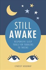 Still Awake: Responsive sleep tools for toddlers to tweens hind ja info | Eneseabiraamatud | kaup24.ee