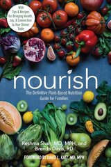 Nourish: The Definitive Plant-Based Nutrition Guide for Families--With Tips & Recipes for Bringing Health, Joy, & Connection to Your Dinner Table hind ja info | Eneseabiraamatud | kaup24.ee