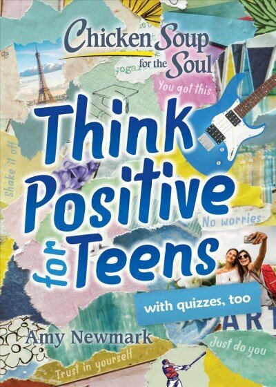 Chicken Soup for the Soul: Think Positive for Teens hind ja info | Eneseabiraamatud | kaup24.ee