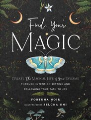 Find Your Magic: A Journal: Create the Magical Life of Your Dreams through Intention Setting and Following Your Path to Joy, Volume 16 hind ja info | Eneseabiraamatud | kaup24.ee