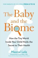 Baby And The Biome: How the Tiny World Inside Your Child Holds the Secret to their Health hind ja info | Eneseabiraamatud | kaup24.ee