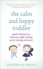 Calm and Happy Toddler: Gentle Solutions to Tantrums, Night Waking, Potty Training and More цена и информация | Самоучители | kaup24.ee