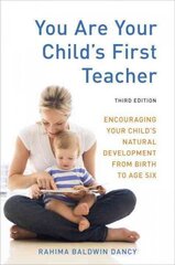 You Are Your Child's First Teacher, Third Edition: Encouraging Your Child's Natural Development from Birth to Age Six Revised edition цена и информация | Самоучители | kaup24.ee