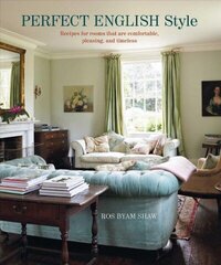 Perfect English Style: Creating Rooms That are Comfortable, Pleasing and Timeless hind ja info | Sisekujundusraamatud | kaup24.ee