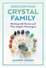 Discover Your Crystal Family: Working with Stones and Their Angelic Messengers hind ja info | Eneseabiraamatud | kaup24.ee