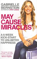 May Cause Miracles: A 6-Week Kick-Start to Unlimited Happiness hind ja info | Eneseabiraamatud | kaup24.ee