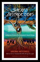 Sacred Instructions: Indigenous Wisdom for Living Spirit-Based Change цена и информация | Самоучители | kaup24.ee