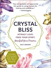 Crystal Bliss: Attract Love. Feed Your Spirit. Manifest Your Dreams. цена и информация | Самоучители | kaup24.ee