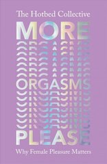 More Orgasms Please: Why Female Pleasure Matters цена и информация | Самоучители | kaup24.ee