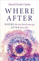 Where After: WHERE do our loved ones go AFTER they die? цена и информация | Самоучители | kaup24.ee