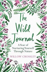 Wild Journal: A Year of Nurturing Yourself Through Nature цена и информация | Самоучители | kaup24.ee