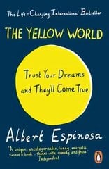 Yellow World: Trust Your Dreams and They'll Come True hind ja info | Eneseabiraamatud | kaup24.ee