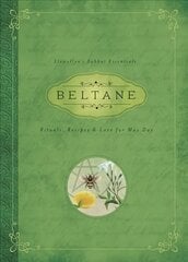 Beltane: Rituals, Recipes and Lore for May Day, Llewellyn's Sabbat Essentials Book 2 hind ja info | Eneseabiraamatud | kaup24.ee