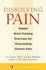 Dissolving Pain: Simple Brain-Training Exercises for Overcoming Chronic Pain hind ja info | Eneseabiraamatud | kaup24.ee