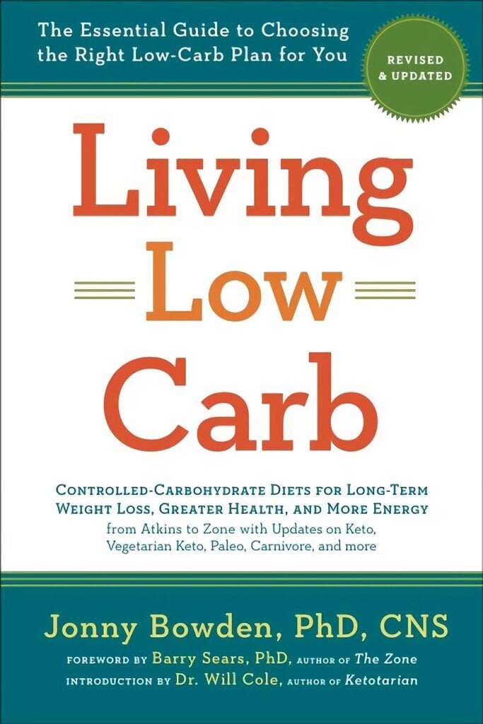 Living Low Carb: The Complete Guide to Choosing the Right Weight Loss Plan for You Revised ed. цена и информация | Eneseabiraamatud | kaup24.ee