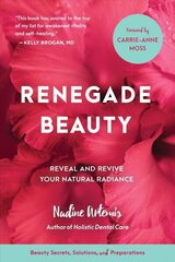 Renegade Beauty: Reveal and Revive Your Natural Radiance--Beauty Secrets, Solutions, and Preparations цена и информация | Самоучители | kaup24.ee