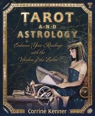 Tarot and Astrology: Enhance Your Readings with the Wisdom of the Zodiac hind ja info | Eneseabiraamatud | kaup24.ee