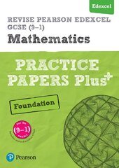 Pearson REVISE Edexcel GCSE (9-1) Maths Foundation Practice Papers Plus: for home learning, 2022 and 2023 assessments and exams, Foundation цена и информация | Книги для подростков и молодежи | kaup24.ee
