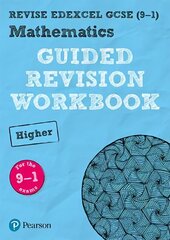 Pearson REVISE Edexcel GCSE (9-1) Maths Higher Guided Revision Workbook: for home learning, 2022 and 2023 assessments and exams Student edition цена и информация | Книги для подростков и молодежи | kaup24.ee