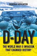 D-Day: The World War II Invasion That Changed History hind ja info | Noortekirjandus | kaup24.ee