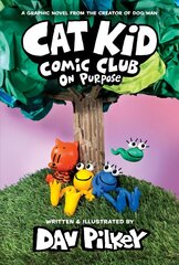 Cat Kid Comic Club: On Purpose: A Graphic Novel (Cat Kid Comic Club #3): From the Creator of Dog Man цена и информация | Книги для подростков и молодежи | kaup24.ee