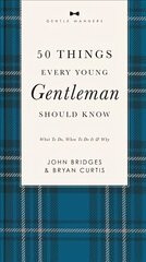 50 Things Every Young Gentleman Should Know Revised and   Expanded: What to Do, When to Do It, and   Why цена и информация | Книги для подростков и молодежи | kaup24.ee