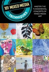 101 Mixed Media Techniques: Master the fundamental concepts of mixed media art Second Edition, New Edition with new cover & price hind ja info | Kunstiraamatud | kaup24.ee