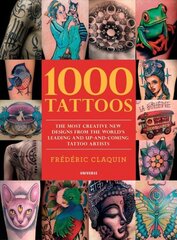 1000 Tattoos: The Most Creative New Designs from the World's Leading and Up-And-Coming Tattoo Artists hind ja info | Kunstiraamatud | kaup24.ee