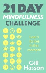 21 Day Mindfulness Challenge: Learn to live in the moment цена и информация | Самоучители | kaup24.ee
