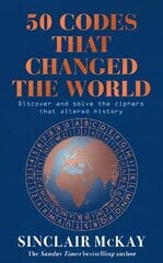 50 Codes that Changed the World: . . . And Your Chance to Solve Them! цена и информация | Энциклопедии, справочники | kaup24.ee